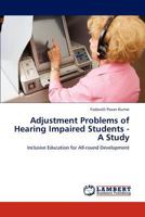 Adjustment Problems of Hearing Impaired Students - A Study: Inclusive Education for All-round Development 3659309109 Book Cover