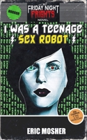 I Was a Teenage Sex Robot 1535503475 Book Cover