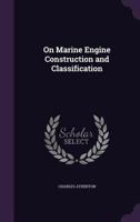 On Marine Engine Construction and Classification 1141451239 Book Cover