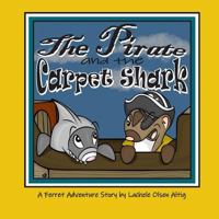 The Pirate and the Carpet Shark: A Ferret Adventure Story 1793801398 Book Cover
