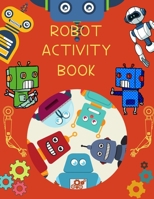 Robot Activity Book: Brain Activities and Coloring book for Brain Health with Fun and Relaxing B08Z44S6TS Book Cover