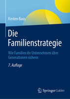 Die Familienstrategie: Wie Familien ihr Unternehmen über Generationen sichern 3658407166 Book Cover