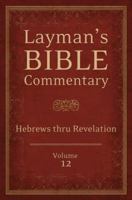 Layman's Bible Commentary Vol. 12: Hebrews thru Revelation 1620297752 Book Cover