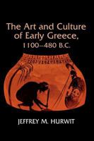 The Art and Culture of Early Greece, 1100-480 B.C. 080149401X Book Cover