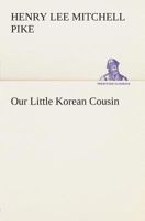 Our Little Korean Cousin 1517716039 Book Cover