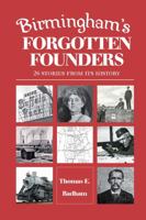 Birmingham's Forgotten Founders: 26 Stories From Its History 1945333227 Book Cover