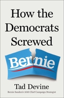 How the Democrats Screwed Bernie 1668232286 Book Cover