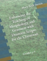 Enhancing the Teaching of Morphology and Grammar with Dramatic Scripts for the Classroom B0GR6QXBPM Book Cover