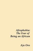 Afrophobia - The Fear of Being an African 1618631543 Book Cover