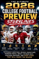 The Ultimate 2026 College Football Preview Storylines: The Biggest Questions, Boldest Predictions, Transfer Portal Impact, Heisman Race, Coaching ... the Season (The College Football Season 2026) B0H7SGN8DC Book Cover