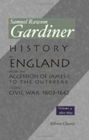 History of England From the Accession of James I. to the Outbreak of the Civil War, 1603-1642; Volume 4 1014975360 Book Cover