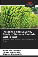 Studie über Inzidenz und Schweregrad der bakteriellen Wilt der Bananenstaude (BWX): in Irhambi-Katana, Süd-Kivu in der Demokratischen Republik Kongo 620594992X Book Cover