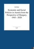Economic and Social Policies in Austria from the Perspective of Hungary, 1945-2020 (Austria: Forschung und Wissenschaft - Wirtschaft) 3643912439 Book Cover