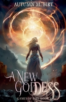 A New Goddess: Elemental Magic & Epic Fantasy Adventure (Games of Fire) B0HF76LZ85 Book Cover