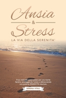 Ansia e Stress: La Via della Serenità: Il tuo manuale passo-passo per una mente Serena, sconfiggendo l'ansia e abbracciando una potente RINASCITA interiore. (Italian Edition) B0CNZ6FBXT Book Cover