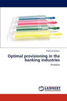 Optimal provisioning in the banking industries: Provision 3845476923 Book Cover