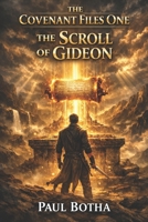 The Covenant Files one: The Scroll of Gideon B0H7RRJ5DH Book Cover