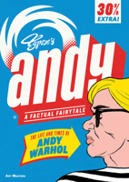 Andy: The Life and Times of Andy Warhol: A Factual Fairytale 1910593583 Book Cover
