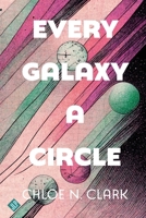 Every Galaxy a Circle 195690722X Book Cover