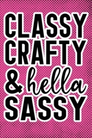 Classy Crafty & Hella Sassy: Pink Punk Print Sassy Mom Journal / Snarky Notebook 1677212535 Book Cover