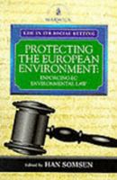 Protecting the European Environment: Enforcing EC Environmental Law (Law in Its Social Setting) 1854316044 Book Cover
