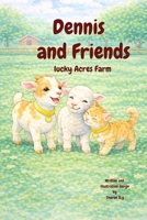 Dennis and Friends Lucky Acres Farm: A Gentle Tale of Friendship and Family, Life, Love, and Little Hooves on Lucky Acres Farm, B0GGW33K74 Book Cover