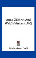 Anne Gilchrist and Walt Whitman 0548894256 Book Cover