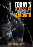 Today's Struggles Is Tomorrow's Strength 0990357341 Book Cover