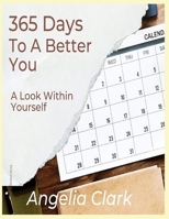 365 Days to A Better Me: Taking a Look Within Yourself B08XN7HXZ9 Book Cover