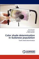 Color shade determination in Sudanese population: Tooth shade determination 3846503746 Book Cover