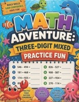 Math Adventure: Three-Digit Mixed Practice Fun: Engaging Addition & Subtraction Worksheets (MIXED PRACTICE (ADDITION + SUBTRACTION) SERIES DESCRIPTION) B0H3NQFVZ9 Book Cover