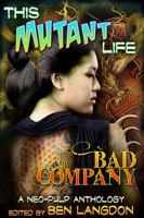 This Mutant Life: Bad Company 0987530828 Book Cover