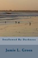 Swallowed By Darkness 1489507604 Book Cover