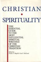 Christian Spirituality: The Essential Guide to the Most Influential Spiritual Writings of the Christian Tradition 0060653736 Book Cover