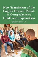 New Translation of the English Roman Missal: A Comprehensive Guide and Explanation 055786206X Book Cover
