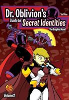 Dr. Oblivion's Guide to Secret Identities Vol. 2 1945175796 Book Cover