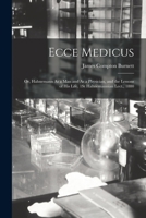 Ecce Medicus: Or Hahnemann As A Man And As A Physician, And The Lessons Of His Life 1017977593 Book Cover
