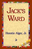 Jack's Ward; Or, The Boy Guardian 1514633590 Book Cover