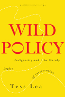 Wild Policy: Indigenous Benefits Under Continuing Settler Occupation 150361266X Book Cover