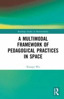 A Multimodal Framework of Pedagogical Practices in Space (Routledge Studies in Multimodality) 1032539968 Book Cover