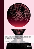 Judas, lucarnes et oeilletons, Mégères ou Le baiser de Judas - Tome 4: Liberté, république, psychiatrie et démocratie (French Edition) 2342382774 Book Cover