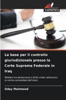 La base per il controllo giurisdizionale presso la Corte Suprema Federale in Iraq 620926798X Book Cover