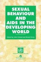 Sexual Behaviour and AIDS in the Developing World: Findings from a Multisite Study (Social Aspects of Aids) 0748403442 Book Cover