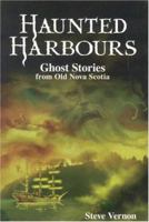 Haunted Harbours: Ghost Stories from Old Nova Scotia 1551095920 Book Cover