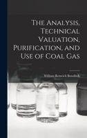 The Analysis, Technical Valuation, Purification, and Use of Coal Gas 1018412948 Book Cover