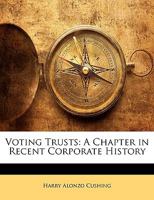 Voting Trusts: A Chapter in Recent Corporate History 1240138326 Book Cover