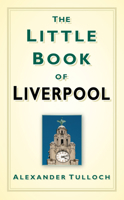 The Little Book of Liverpool 0752460064 Book Cover