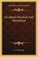 Occultism Practical and Theoretical 1425346537 Book Cover
