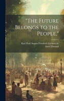 "The Future Belongs to the People," 1022201824 Book Cover