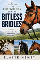 The Listenology Guide to Bitless Bridles for Horses - How to choose your first Bitless Bridle for your horse or pony Perfect for Western & English hor 191554226X Book Cover
